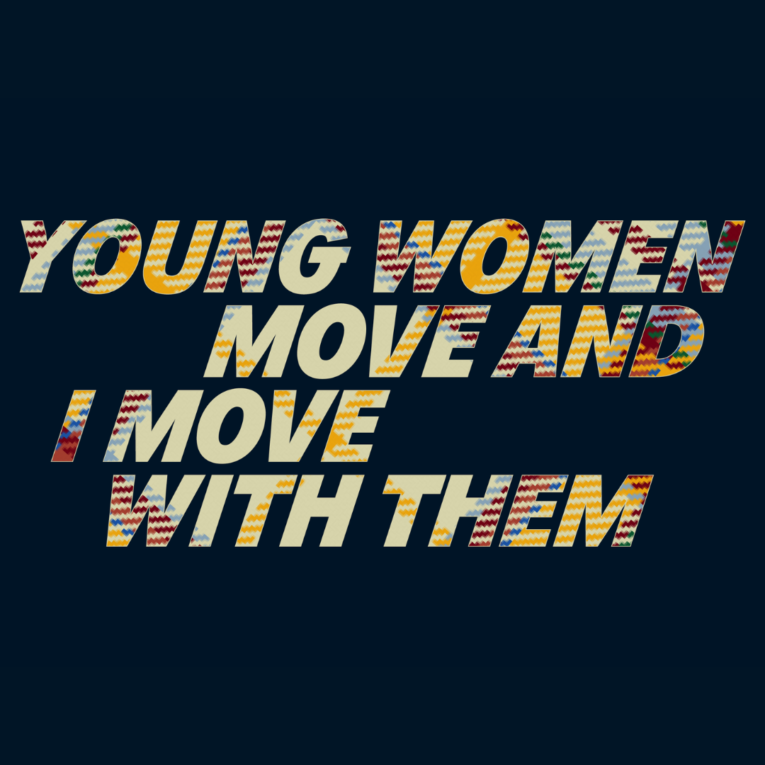 Young women move and I move with them