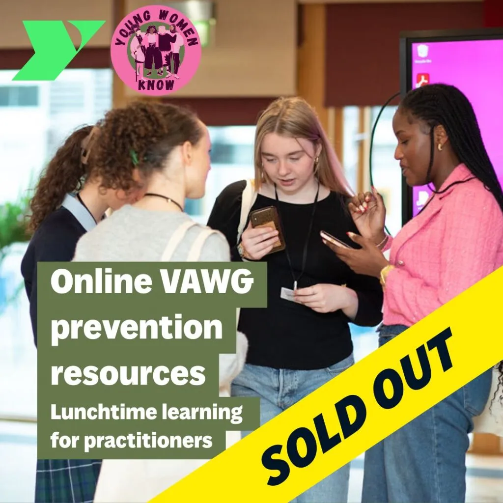 Online VAWG prevention resources: Lunchtime learning for practitioners Photo of young women; one is on her phone, another is holding a tote bag with the Young Women Know logo