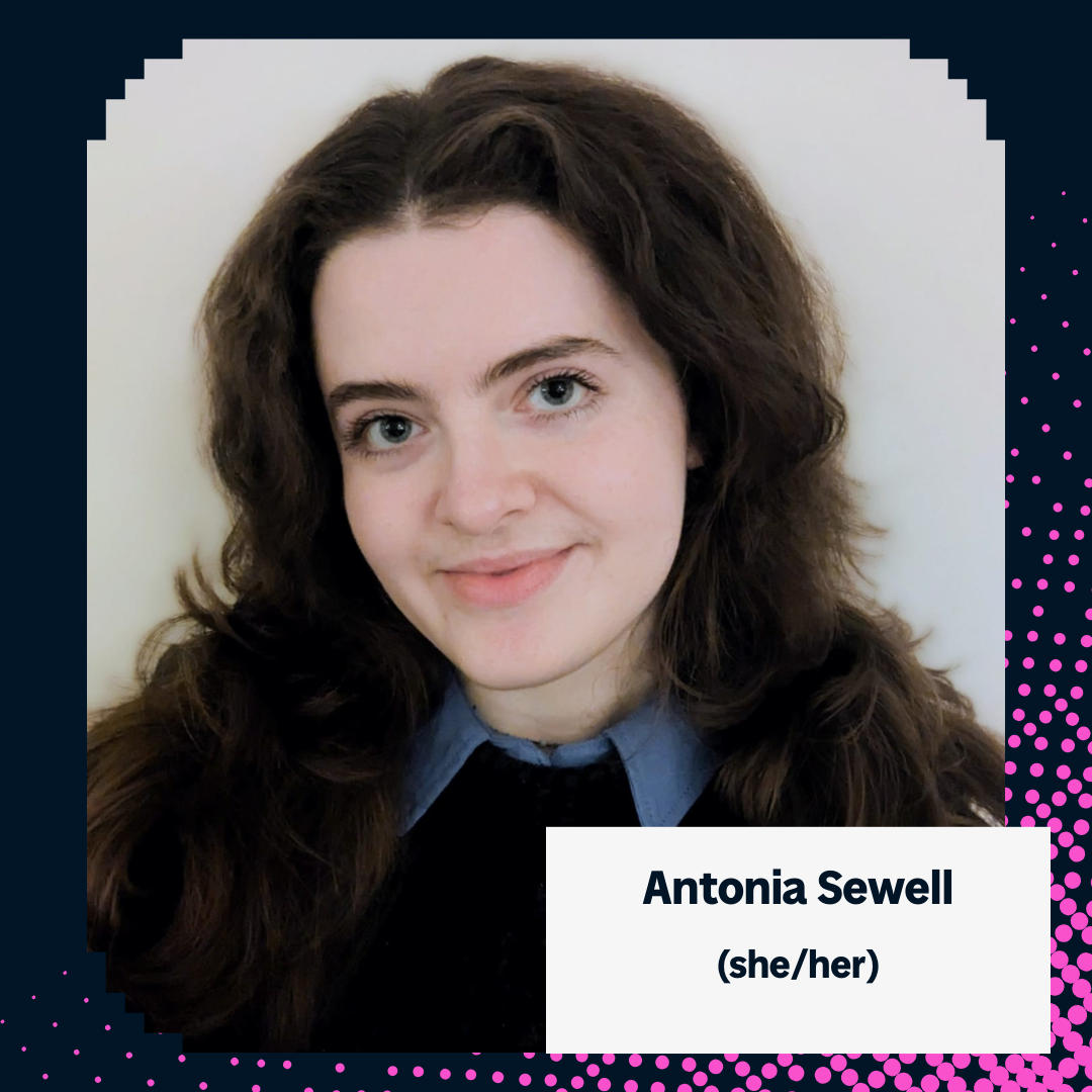 A pale young woman with dark hair smiles at the camera. The text reads Antonia Sewell, (she/her)