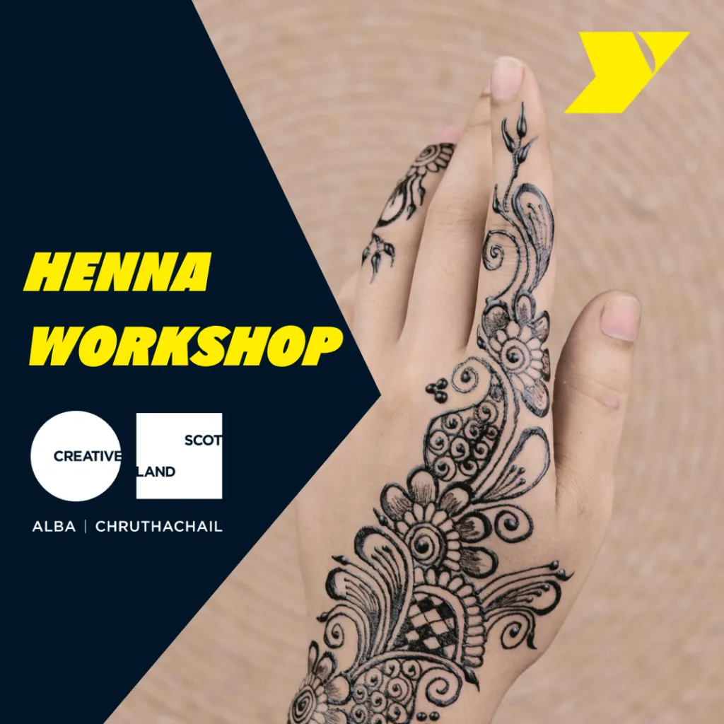 Image shows a hand covered in henna. Text reads: Henna workshop and shows the Creative Scotland logo