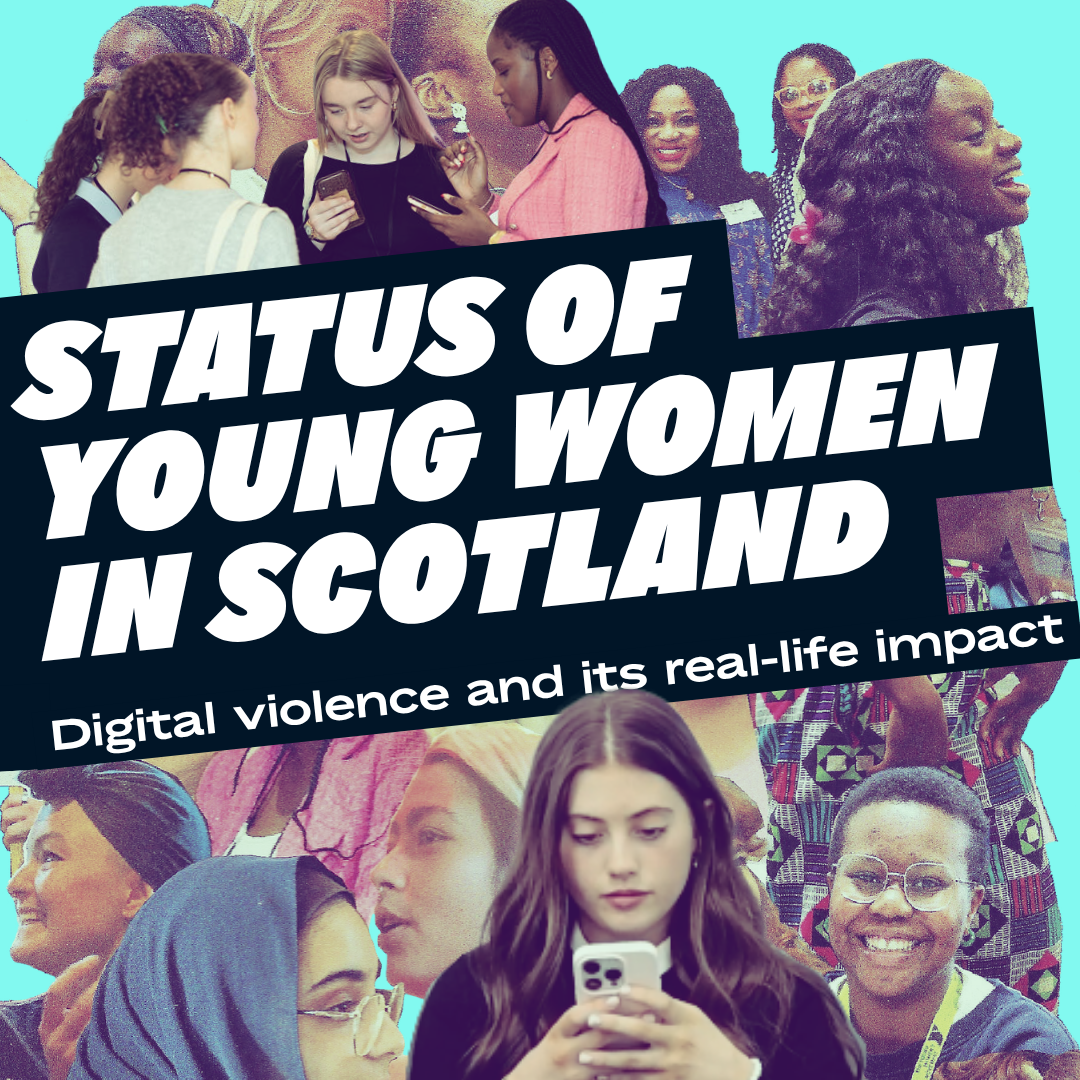 Status of Young Women in Scotland: Digital violence and its real-life impacts