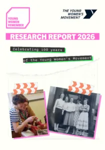Young Women Remember research report: Celebrating 100 years of The Young Women's Movement